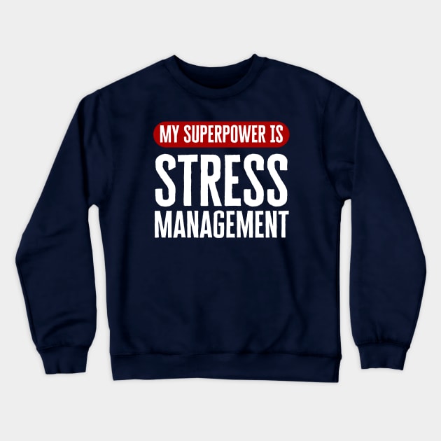 Stress Management Crewneck Sweatshirt by HobbyAndArt